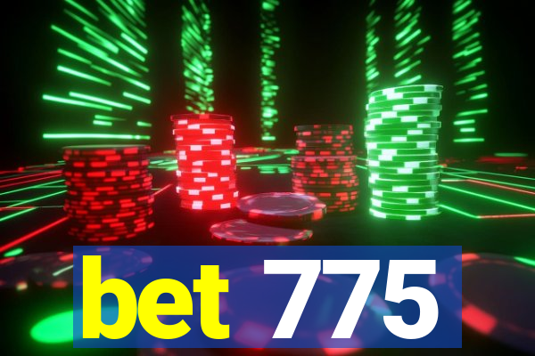 bet 775